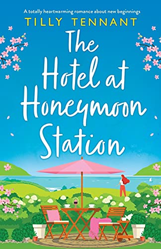 The Hotel at Honeymoon Station: A totally heartwarming romance about new beginnings
