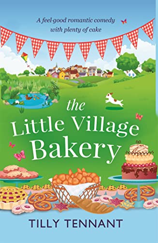The Little Village Bakery: A feel good romantic comedy with plenty of cake (Honeybourne)