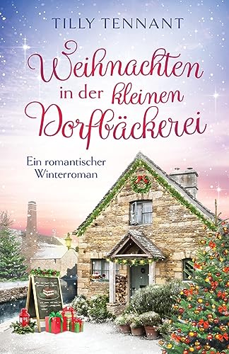 Weihnachten in der kleinen Dorfbäckerei: Ein romantischer Winterroman (Liebe in Honeybourne, Band 2)