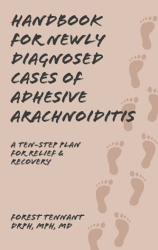 Handbook for Newly Diagnosed Cases of Adhesive Arachnoiditis: A Ten-Step Plan for Relief and Recovery Handbook for Newly Diagnosed Cases of Adhesive Arachnoiditis: A Ten-Step Plan for Relief and Recovery von Tennant Foundation
