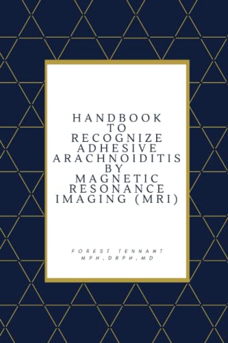 Handbook to Recognize Adhesive Arachnoiditis by Magnetic Resonance Imaging (MRI) von Tennant Foundation