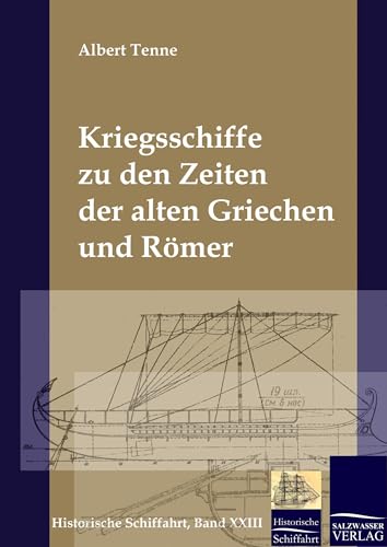 Kriegsschiffe zu den Zeiten der alten Griechen und Römer von Salzwasser-Verlag GmbH