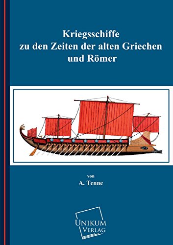 Kriegsschiffe zu den Zeiten der alten Griechen und Römer von Unikum