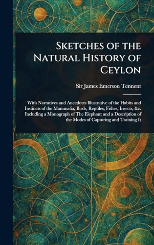 Sketches of the Natural History of Ceylon von Anson Street Press