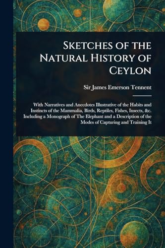 Sketches of the Natural History of Ceylon von Anson Street Press