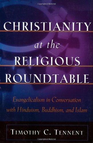 Christianity at the Religious Roundtable: Evangelicalism in Conversation with Hinduism, Buddhism, and Islam von Baker Publishing Group