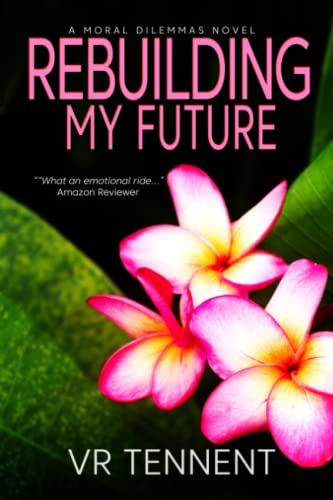 Rebuilding My Future (Moral Dilemmas, Band 3) von Extasy Books Inc
