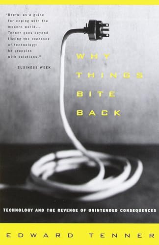 Why Things Bite Back: Technology and the Revenge of Unintended Consequences