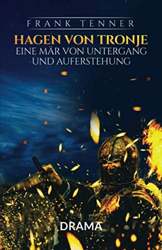 Hagen von Tronje: Eine Mär von Untergang und Auferstehung von Independently published