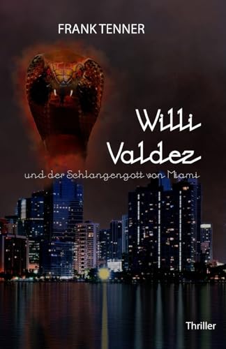 Willi Valdez und der Schlangengott von Miami (Privatdetektiv Willi Valdez, Band 1)