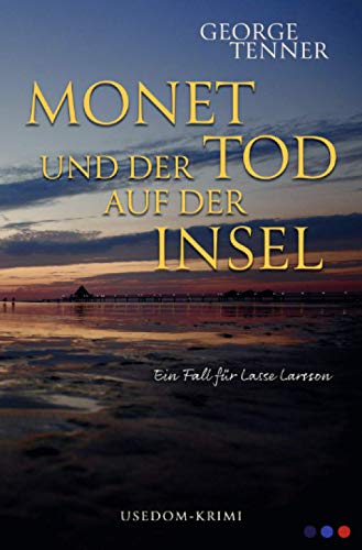 Monet und der Tod auf der Insel (Lasse-Larsson-Usedom-Kriminalroman) von epubli