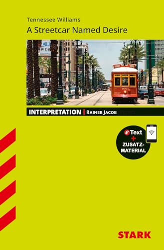 STARK Tennessee Williams: A Streetcar Named Desire - Englisch - Interpretationen: Mit Online-Zugang von Stark Verlag
