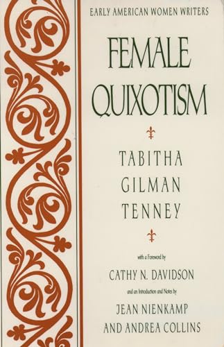 Female Quixotism: Exhibited in the Romantic Opinions and Extravagant Adventures of Dorcasina Sheldon (Early American Women Writers) von Oxford University Press, USA