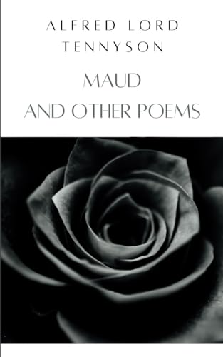 Maud and Other Poems: A Book of Verses, including narrative poem The Charge of the Light Brigade.