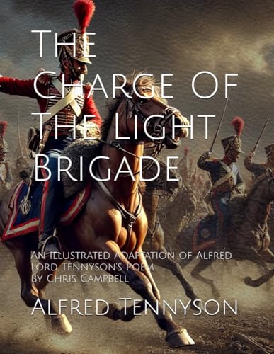 The Charge Of The Light Brigade: An Illustrated Adaptation of Alfred Lord Tennyson's Poem von Independently published