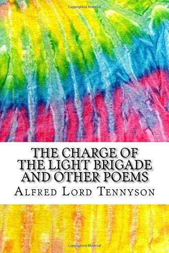 The Charge of the Light Brigade and Other Poems: Includes MLA Style Citations for Scholarly Secondary Sources, Peer-Reviewed Journal Articles and Critical Academic Research Essays (Squid Ink Classics)
