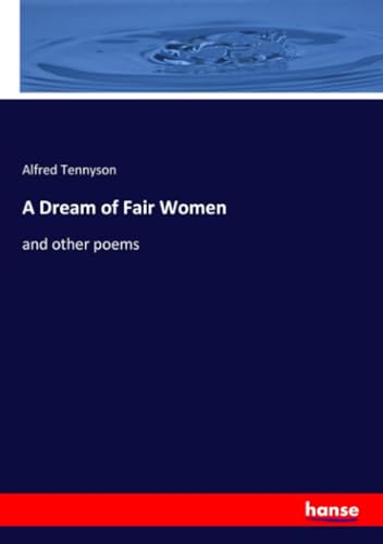 A Dream of Fair Women: and other poems von hansebooks