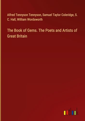 The Book of Gems. The Poets and Artists of Great Britain The Book of Gems. The Poets and Artists of Great Britain von Outlook Verlag