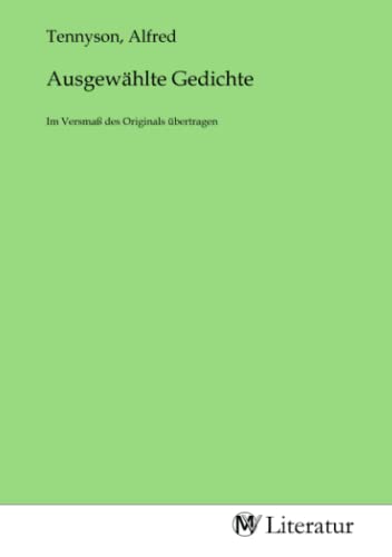 Ausgewählte Gedichte: Im Versmaß des Originals übertragen