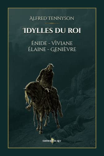 Idylles du roi : Énide - Viviane - Élaine - Genièvre: - Edition illustrée par 36 gravures de Gustave Doré Idylles du roi : Énide - Viviane - Élaine - Genièvre: - Edition illustrée par 36 gravures de Gustave Doré von Editions du Rey
