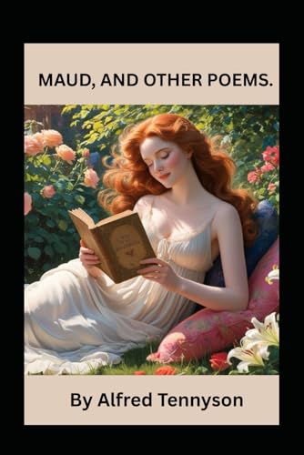 MAUD, AND OTHER POEMS. von Independently published