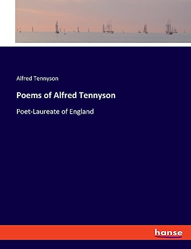 Poems of Alfred Tennyson: Poet-Laureate of England von hansebooks