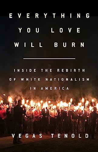 Everything You Love Will Burn: Inside the Rebirth of White Nationalism in America Everything You Love Will Burn: Inside the Rebirth of White Nationalism in America von Bold Type Books