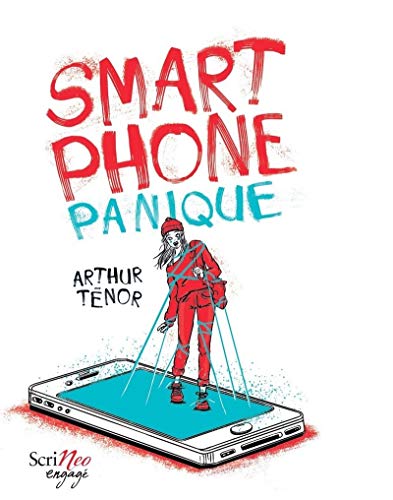 Smartphone panique: Comment mon téléphone a fait de moi un instrument de malheur von SCRINEO