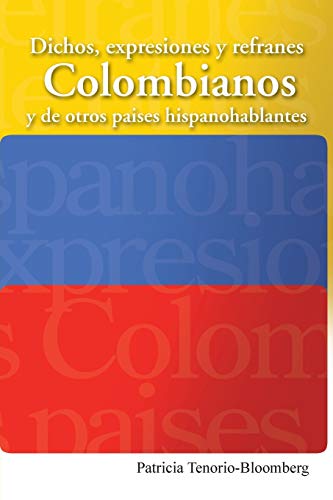 Dichos, Expresiones y Refranes Colombianos y De Otros Países Hispanohablantes von Palibrio