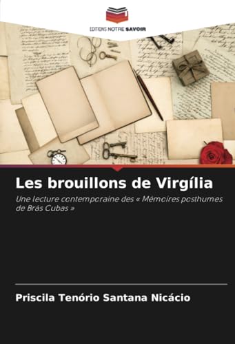 Les brouillons de Virgília: Une lecture contemporaine des « Mémoires posthumes de Brás Cubas »