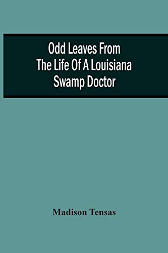 Odd Leaves From The Life Of A Louisiana Swamp Doctor von Alpha Editions