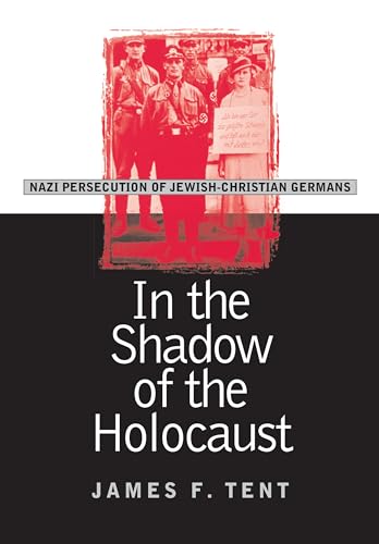 In the Shadow of the Holocaust: Nazi Persecution of Jewish-Christian Germans (Modern War Studies)