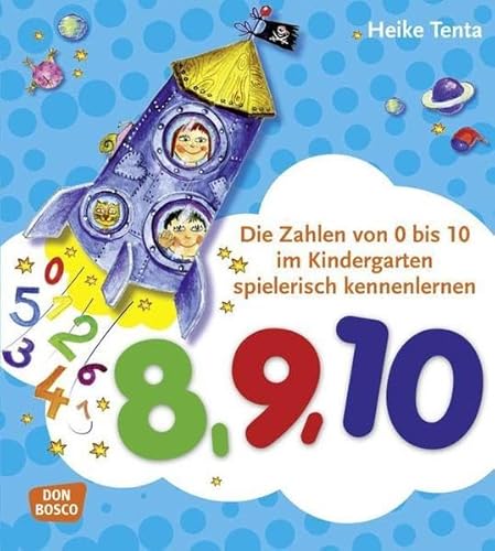 8, 9, 10, Mit Zahlenposter.: ... acht, neun, zehn!. Die Zahlen von 0 bis 10 im Kindergarten spielerisch lernen 8, 9, 10, Mit Zahlenposter.: ... acht, neun, zehn!. Die Zahlen von 0 bis 10 im Kindergarten spielerisch lernen