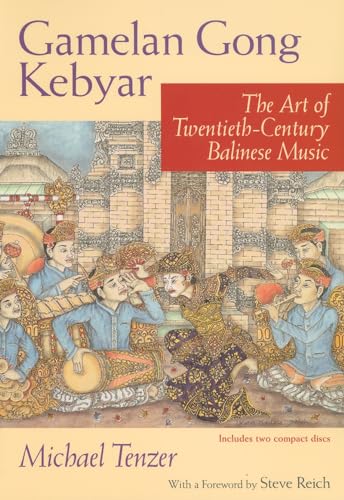 Gamelan Gong Kebyar: The Art of Twentieth-Century Balinese Music (Chicago Studies in Ethnomusicology)
