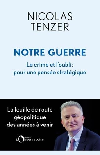 Notre guerre: Le crime et l'oubli : pour une pensée stratégique von L'OBSERVATOIRE