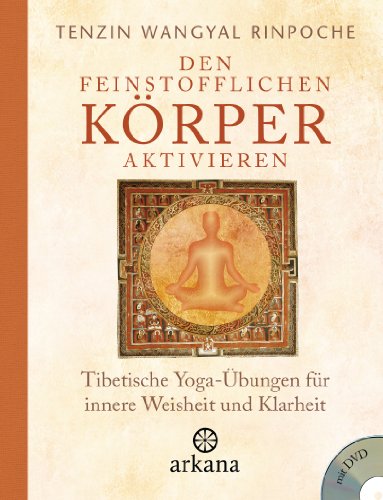 Den feinstofflichen Körper aktivieren: Tibetische Yoga-Übungen für innere Weisheit und Klarheit - Mit DVD von ARKANA Verlag