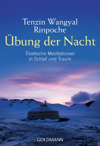 Übung der Nacht: Tibetische Meditationen in Schlaf und Traum von Goldmann