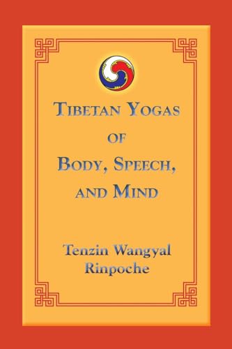 Tibetan Yogas of Body, Speech, and Mind von Snow Lion