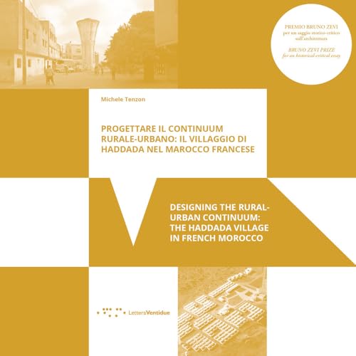 Progettare il continuum rurale-urbano: il villaggio di Haddada nel Marocco francese-Designing the rural-urban continuum: the Haddada village in French Morocco (Premio Bruno Zevi) von LetteraVentidue
