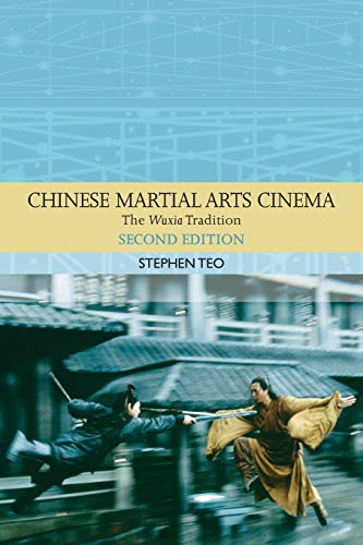 Chinese Martial Arts Cinema: The Wuxia Tradition (Traditions in World Cinema)