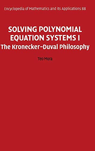 Solving Polynomial Equation Systems I: The Kronecker-duval Philosophy (Encyclopedia of Mathematics & Its Applications, Band 1)