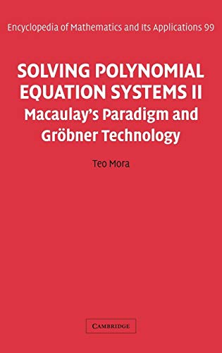 Solving Polynomial Equation Systems II: Macaulay's Paradigm and Grobner Technology (Encyclopedia of Mathematics & Its Applications, 99, Band 99)