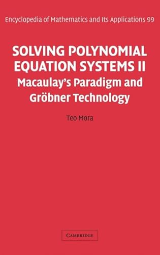 Solving Polynomial Equation Systems II: Macaulay's Paradigm and Grobner Technology (Encyclopedia of Mathematics & Its Applications, 99, Band 99) von Cambridge University Press