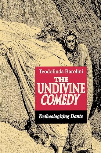 The Undivine Comedy: Detheologizing Dante von Princeton University Press