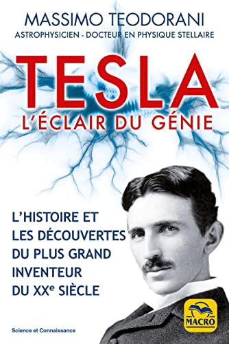 Tesla, l'éclair du génie: L'histoire et les découvertes du plus grand inventeur du XXe siècle