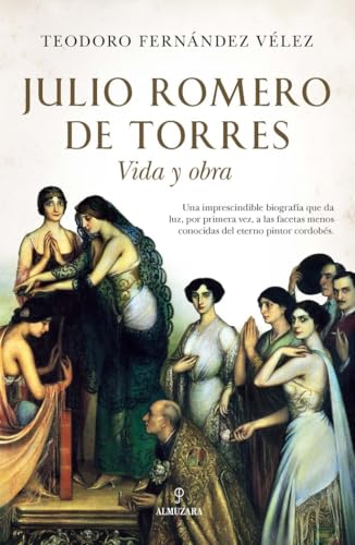 Julio Romero de Torres: Vida y obra (Memorias y biografías) von Almuzara