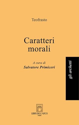 Caratteri morali (Gli archetti) von Libri dell'Arco