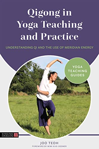 Qigong in Yoga Teaching and Practice: Understanding Qi and the Use of Meridian Energy (Yoga Teaching Guides) von Singing Dragon