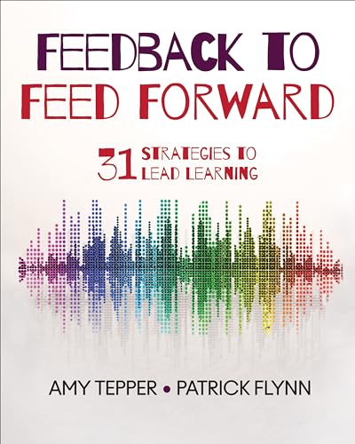 Feedback to Feed Forward: 31 Strategies to Lead Learning