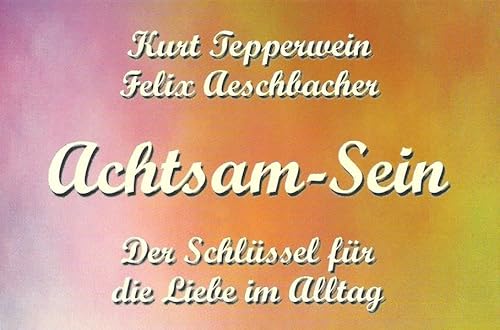 Achtsam-Sein: Der Schlüssel für die Liebe im Alltag (Das Jahr der Kartenspiele)